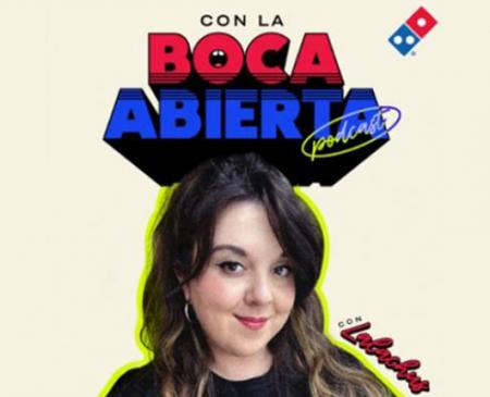 Domino's Pizza lanza “Con la Boca Abierta”, su nuevo podcast en Spotify